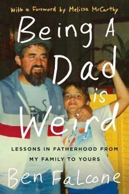Being A Dad Is Weird by Ben Falcone book cover with old photograph of a bearded dad and his son showing his arm muscle