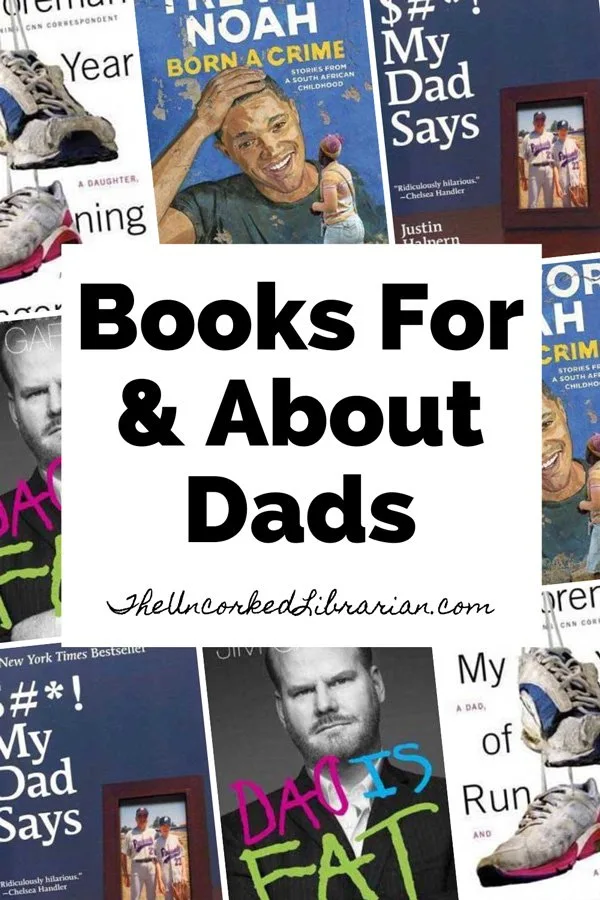 Books For Dad Book About Dad Pinterest Pin with book covers for Born A Crime, Shit My Dad Says, My Year of Running Dangerously, and Dad is Fat