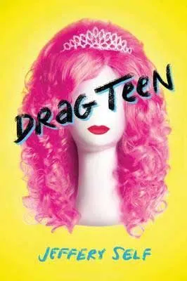 Drag Teen by Jeffery Self book cover with white mannequin head with pink wig