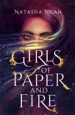 Girls of Paper and Fire by Natasha Ngan book cover with face with prominent eyes and flowing hair with sparks over it