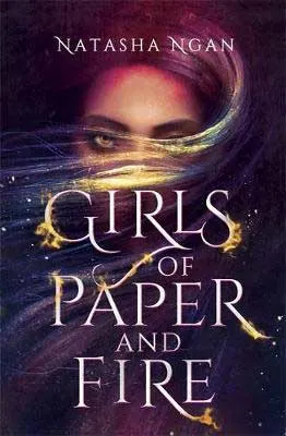 Girls of Paper and Fire by Natasha Ngan book cover with face with prominent eyes and flowing hair with sparks over it