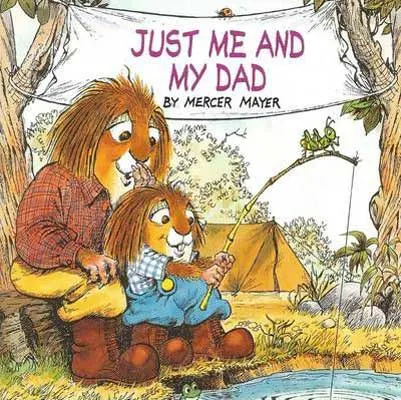 Just Me & My Dad by Mercer Meyer book cover with little critter and dad critter camping and fishing