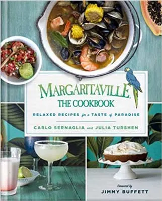 Cookbooks for dads and fathers, Margaritaville: The Cookbook by Carlo Sernaglia and Julia Turshen book cover with three photos of a cocktail, dessert, and stew