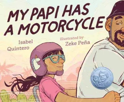 My Papi Has A Motorcycle by Isabel Quintero book cover with young girl in a pink helmet and shirt riding on the back of her fathers motorcycle