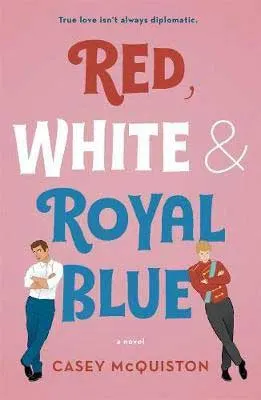 Red, White, and Royal Blue by Casey McQuiston