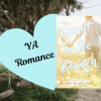 Meant To Be Broken by Brandy Woods Snow Book Cover with YA Romance written in blue heart