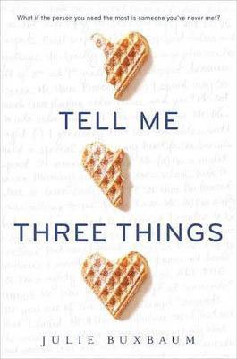 Anti-Valentine's Day Books Tell Me Three Things by Julie Buxbaum