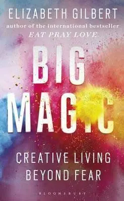 Big Magic by Elizabeth Gilbert book cover with pink, yellow, and blue paint splotches