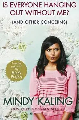 Is Everyone Hanging Out Without Me by Mindy Kaling