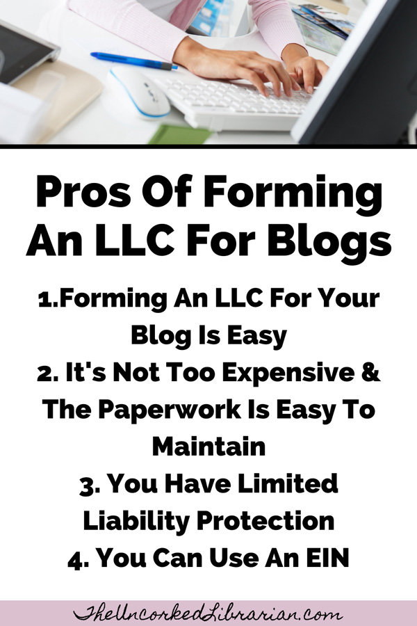 Pros Of Forming An LLC For A Blog graphic with pros of registering blog as LLC like Forming An LLC For Your Blog Is Easy, It's Not Too Expensive & The Paperwork Is Easy To Maintain, You Have Limited Liability Protection, and You Can Use An EIN