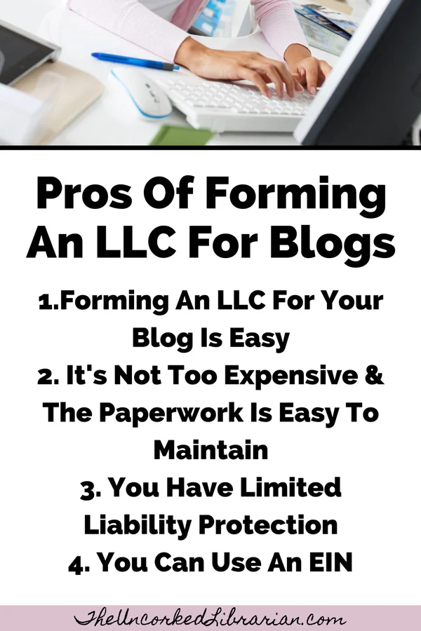 Pros Of Forming An LLC For A Blog graphic with pros of registering blog as LLC like Forming An LLC For Your Blog Is Easy, It's Not Too Expensive & The Paperwork Is Easy To Maintain, You Have Limited Liability Protection, and You Can Use An EIN