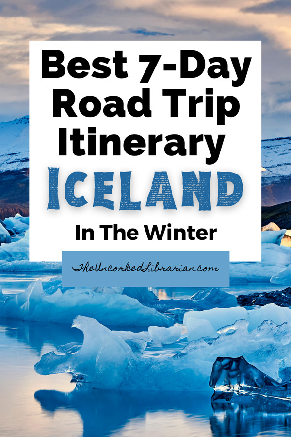Best 7 Day Iceland Itinerary In Winter Pinterest pin with glacier lagoon Jokulsarlon