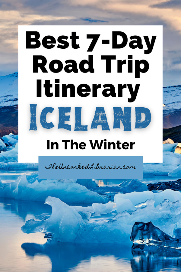 Best 7 Day Iceland Itinerary In Winter Pinterest pin with glacier lagoon Jokulsarlon