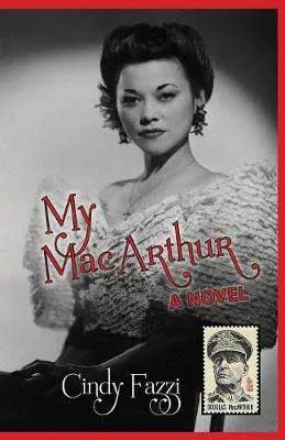 Biographical indie published WW2 Historical fiction books, My MacArthur by Cindy Fazzi with black and white portrait of Isabel Rosario Cooper