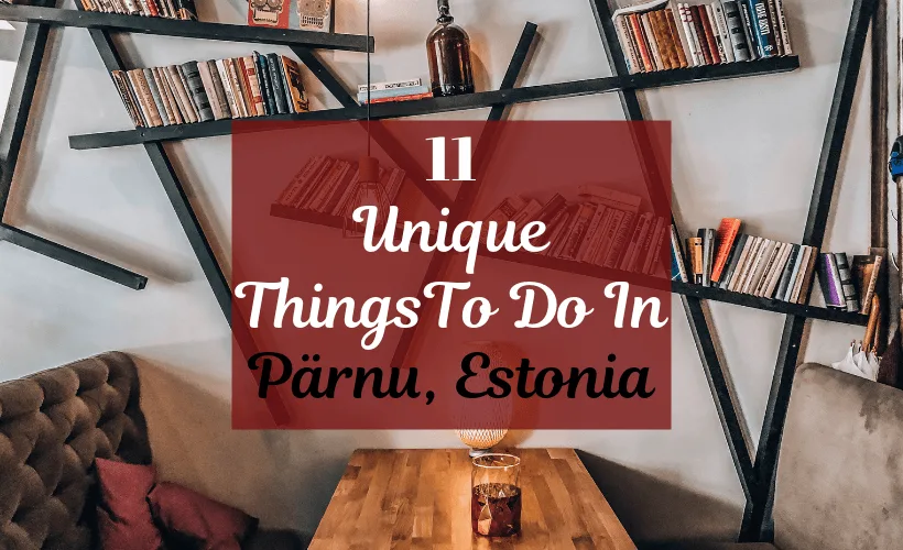 11 Unique Things To Do In Parnu