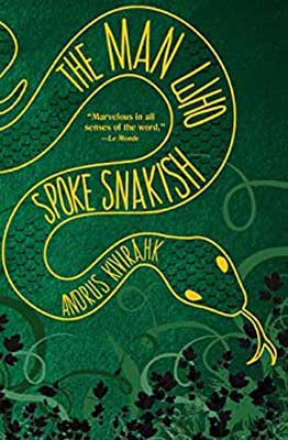 The Man Who Spoke Snakish by Andrus Kivirähk book cover with yellow sketched snake and green background