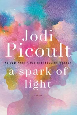 A Spark of Light by Jodi Picoult book review and book cover with pink and purple pastel blotches and shadow of two girls' faces back to back