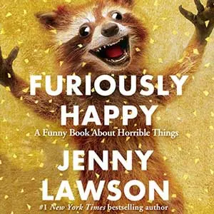 Furiously Happy By Jenny Lawson Audiobook book cover with wild raccoon with arms wide open and big eyes
