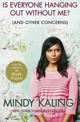 Is Everyone Hanging Out Without Me? (And Other Concerns) by Mindy Kaling book cover with Mindy Kaling, an Indian American woman on front with pink shirt