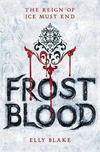 Books If You Like warrior stories like Defy by Sara B Larson include Frostblood by Elly Blake.jpg