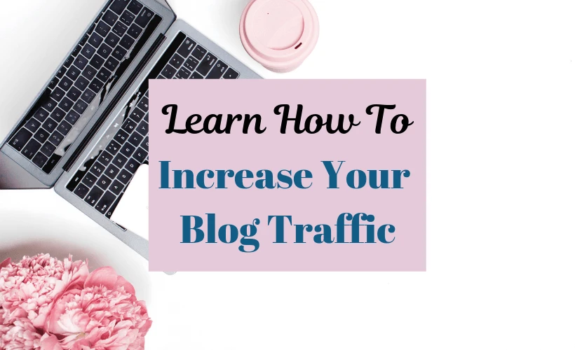 Learn How To Increase Your Blog Traffic