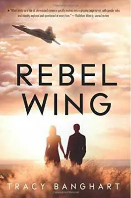 Rebel Wing by Tracy Banghart, book cover, with male and female holding hands looking up at a plane