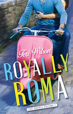 Royally Roma by Teri Wilson book cover with people riding a pink vespa and wearing blue jeans