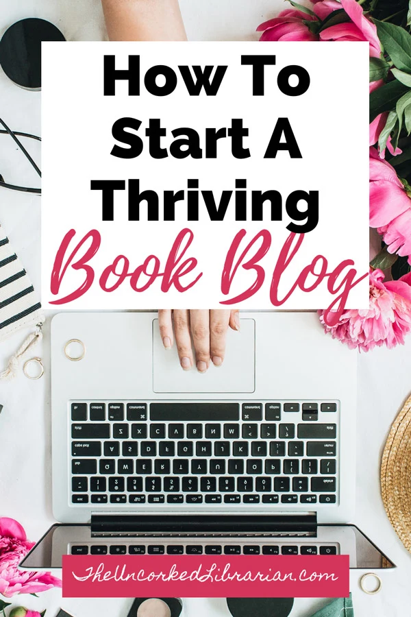 How To Start A Book Blog and Book Blogging Guide From A Pro Pinterest Pin with laptop and pink flowers