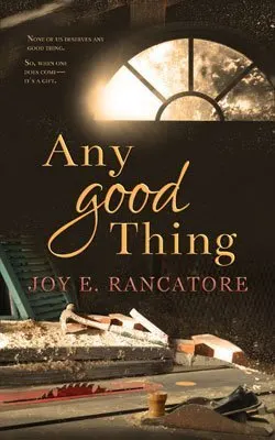 2019 southern novels Any Good Thing by Joy E Rancatore