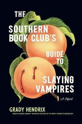 The Southern Book Club's Guide To Slaying Vampires by Grady Hendrix book cover with orange peaches with bite marks leaking blood