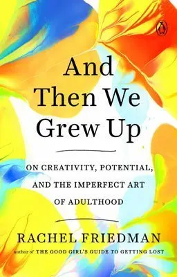 And Then We Grew Up By Rachel Friedman