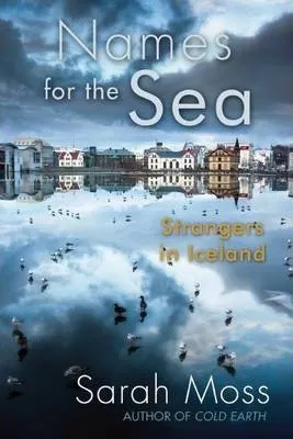 Iceland book Names For The Sea By Sarah Moss