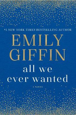 All We Ever Wanted by Emily Giffin with blue cover