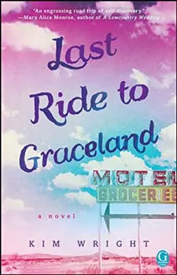 Last Ride to Graceland by Kim Wright book cover with motel sign in pink and blue hued sky with clouds