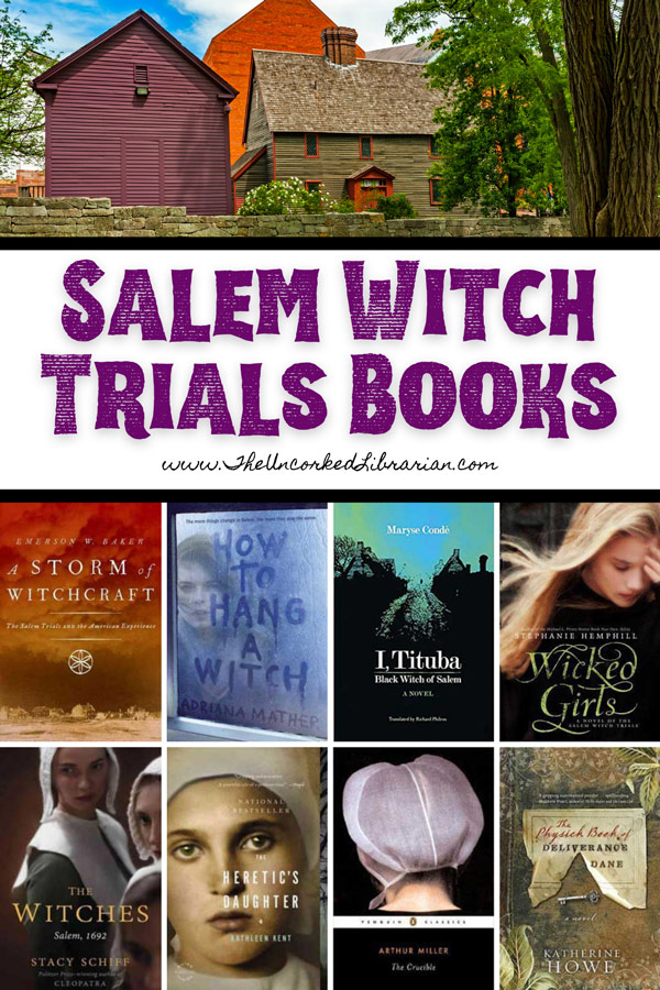 Books About Salem Witch Trials and Salem Books Pinterest Pin with book covers for books on Salem Witch Trials like A Storm of Witchcraft, How  To Hang A Witch, I Tituba, Wicked Girls, The Witches, The Heretic's Daughter, The Crucible, and The Physick Book of Deliverance Dane by Katherine Howe