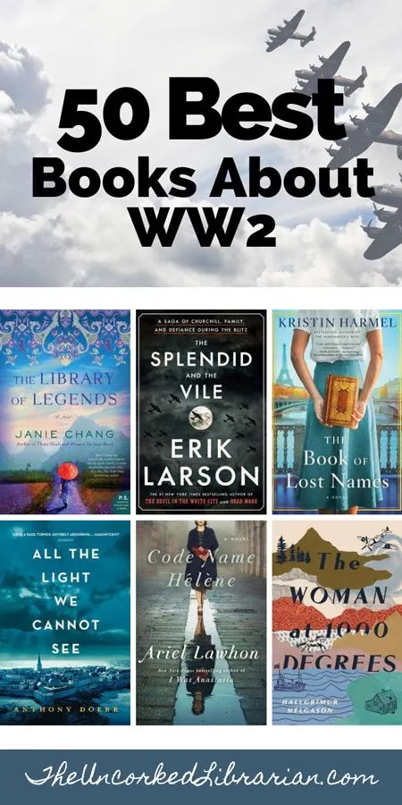 Books About WW2 Fiction and Nonfiction Pinterest Pin with book covers for The Library of Legends, The Splendid and the Vile, The Book Of Lost Names, The Woman at 1,000 Degrees, Code Name Helene, and All The Light We Cannot See