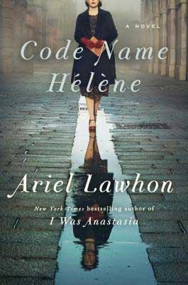 Code Name Helene by Ariel Lawhon