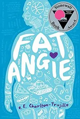 Fat Angie by eE Charlton-Trujillo book cover with image of person in blue with sketched food and images from high school inside of the body along with title