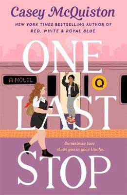 One Last Stop by Casey McQuiston book cover with one woman on a pink train and another walking by