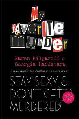 Stay Sexy & Don't Get Murdered by Karen Kilgariff & Georgia Hardstock Book Cover