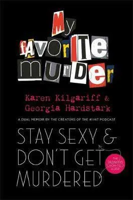 Stay Sexy & Don't Get Murdered by Karen Kilgariff & Georgia Hardstock Book Cover