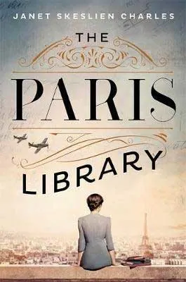 The Paris Library by Janet Skeslien Charles book cover with woman sitting and look out over Eiffel Tower with war planes above