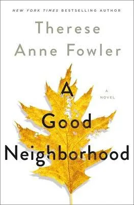 A Good Neighborhood by Therese Anne Fowler white book cover with gold leaf