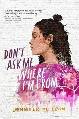 YA August 2020 book releases, Don't Ask Me Where I'm From by Jennifer De Leon book cover with young woman with curly brown hair wearing a pink shirt made of flowers and trees