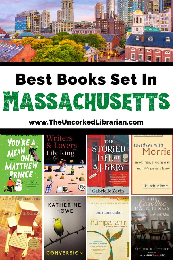 Books That Take Place in Massachusetts Pinterest pin with image of city of Boston with buildings and water and book covers for You're a mean one matthew prince, writers & lovers, the storied life of AJ Fikry, Tuesdays with Morrie, Running with Scissors, Conversion, The Namesake and the Carolina Paintings