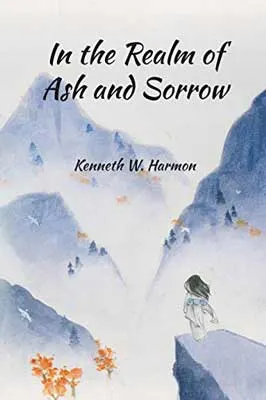 Indie WWII historical fiction, In The Realm Of Ash And Sorrow by Kenneth W. Harmon book cover with purple mountains and young Japanese woman standing on a ledge looking out