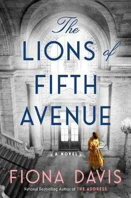 NYC novels in historical fiction, The Lions of Fifth Avenue by Fiona Davis book cover with woman in golden yellow dress inside of the NYPL with door and staircase