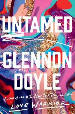 Must-read books 2020 nonfiction, Untamed by Glennon Doyle colorful book cover with turquoise, red, gold glitter, and pinks swirled around