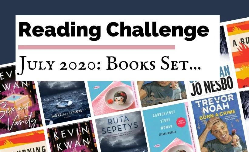 July 2020 Reading Challenge book discussion with book covers for Sex and Vanity, Salt to the Sea, Convenience Store Woman, Born A Crime, The Snowman, and A Burning