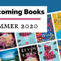 Most Anticipated Summer 2020 Book Releases blog post cover with book covers for One To Watch, What You Wish For, The Book of Two Ways, Brontes Mistress, Sex and Vanity, The Safe Place, and The Lions of Fifth Avenue